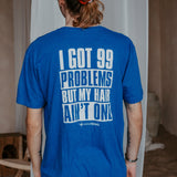 "99 Problems but my hair ain't one" T-Shirt